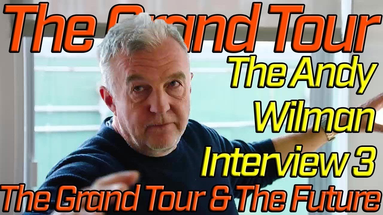 Andy Wilman The Grand Tour and The Future – an Interview (part 3)