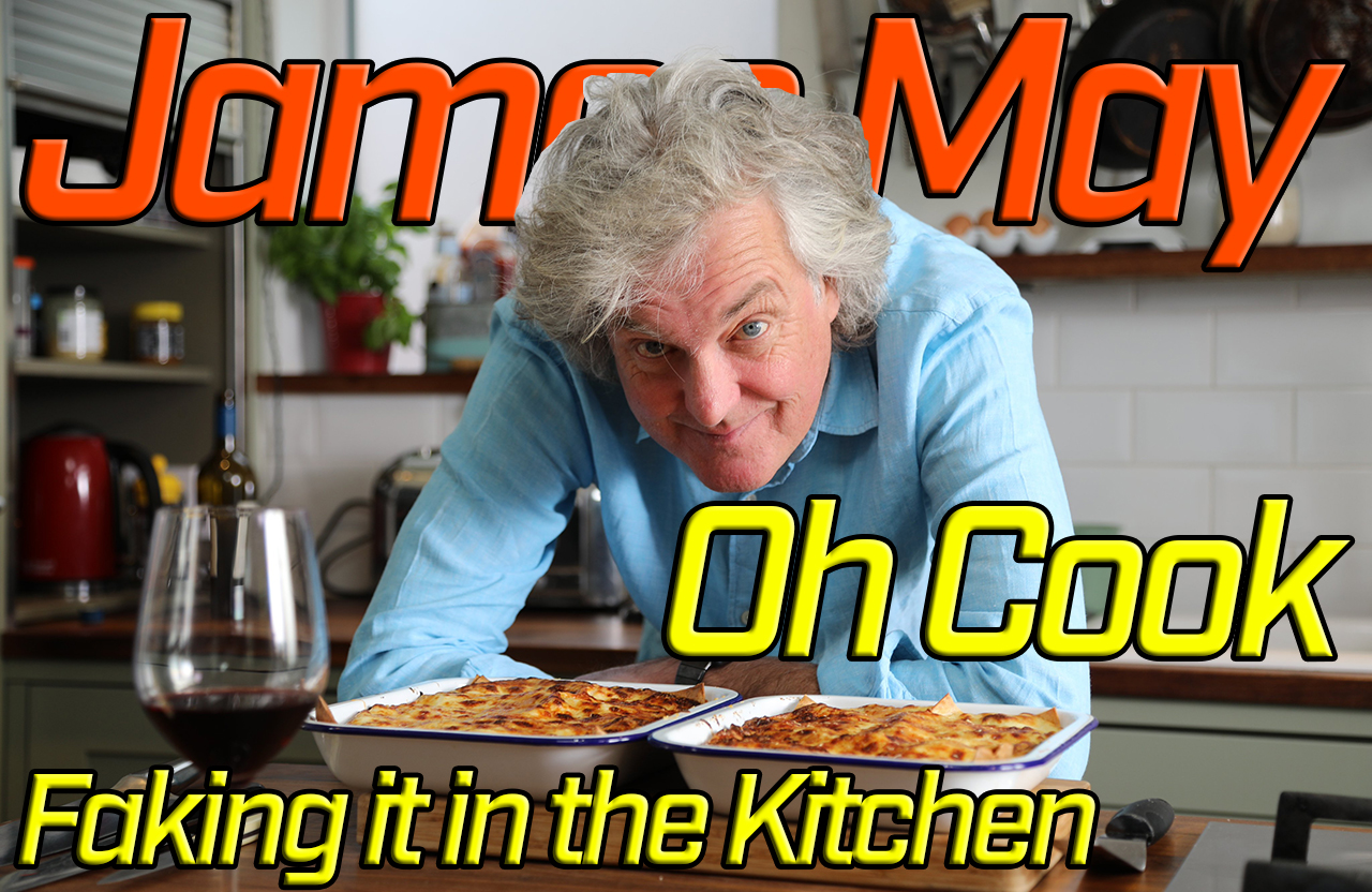 James May’s guide to faking it in the kitchen (Oh Cook)