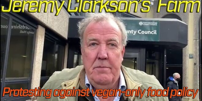 Jeremy Clarkson is in Oxford protesting with farmers against vegan menus